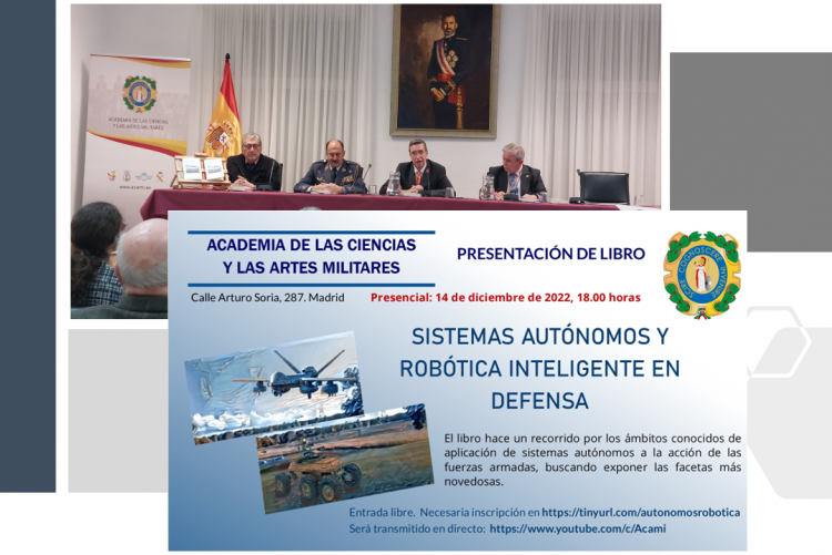 La Academia de las Ciencias y las Artes Militares presenta el libro “Sistemas Autónomos y Robótica Inteligente en Defensa”,en el colaboran dos ingenierios de Isdefe.