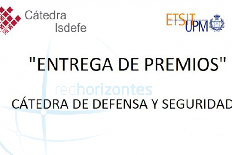 La Cátedra de Defensa y Seguridad de la Red Horizontes Isdefe entrega los premios a los mejores trabajos Final de Máster y Final de Grado