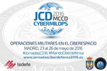 El Mando Conjunto de Ciberdefensa (MCCD) del Estado Mayor organiza las Jornadas de Ciberdefensa 2016 con Isdefe como colaborador principal